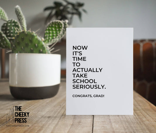 School Seriously: Funny Graduation Card Greeting Card