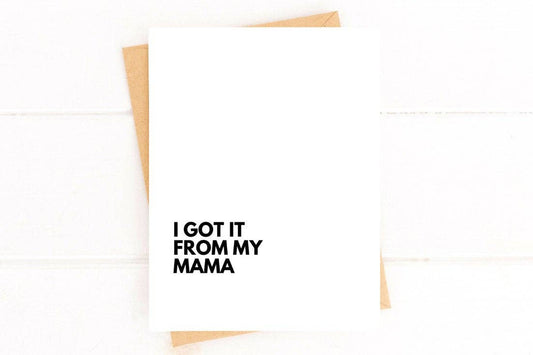 I Got It From My Mama Funny Mother's Day Card