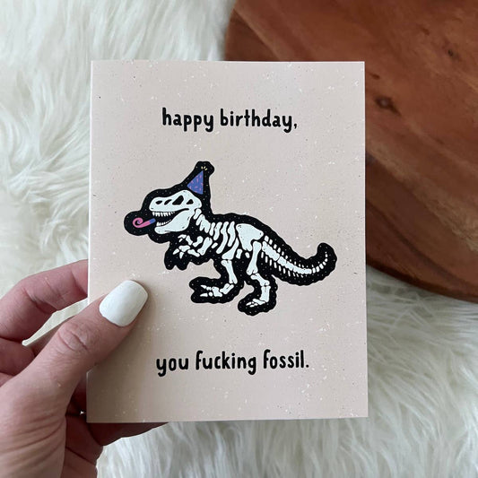 "Happy Birthday You Fuc*ing Fossil" Birthday Card
